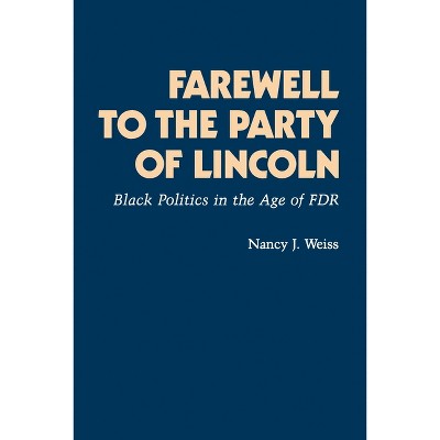Farewell to the Party of Lincoln - by  Nancy Joan Weiss (Paperback)