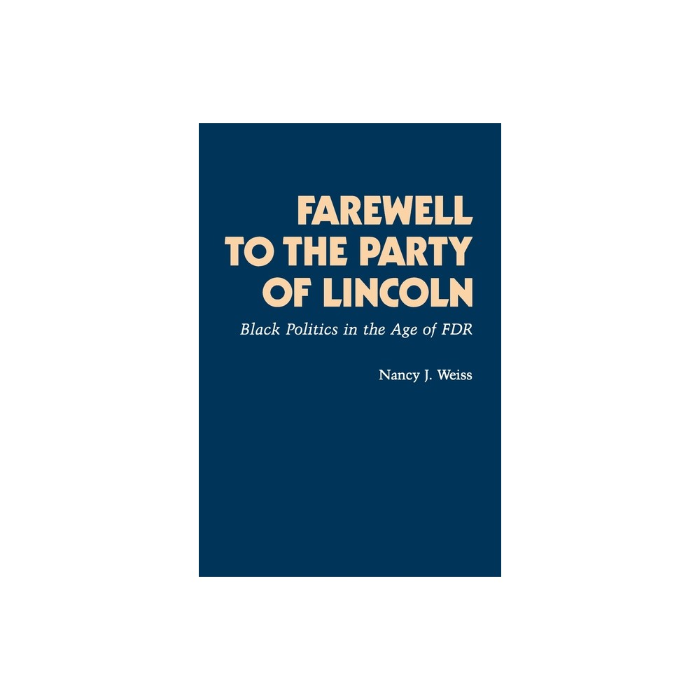 Farewell to the Party of Lincoln - by Nancy Joan Weiss (Paperback)