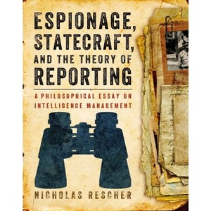 Espionage, Statecraft, and the Theory of Reporting - by  Nicholas Rescher (Paperback) - 1 of 1