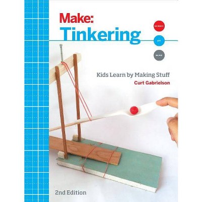 Tinkering - 2nd Edition by  Curt Gabrielson (Paperback)