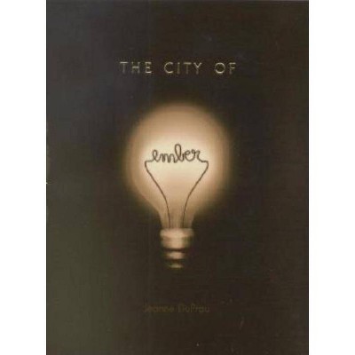 The City of Ember - by  Jeanne DuPrau (Hardcover)