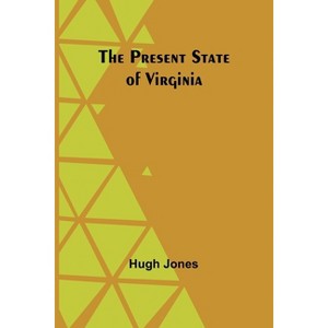The Present State of Virginia - by  Hugh Jones (Paperback) - 1 of 1