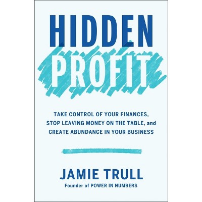 Hidden Profit - by  Jamie Trull (Hardcover)