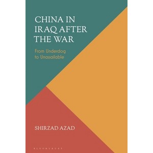 China in Iraq after the War - by  Shirzad Azad (Hardcover) - 1 of 1