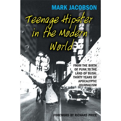 Teenage Hipster in the Modern World - by  Mark Jacobson (Paperback)