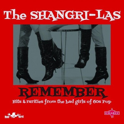 The Shangri-Las - Remember: Hits & Rarities From The Bad Girls Of Pop (CD)