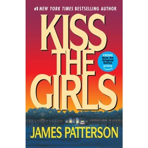 Kiss the Girls - (Alex Cross Novels) by  James Patterson (Paperback) - 1 of 1