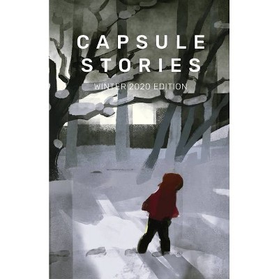 Capsule Stories Winter 2020 Edition - by  Carolina Vonkampen & Natasha Lioe (Paperback)