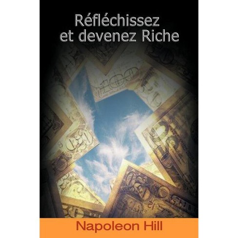 Reflechissez Et Devenez Riche / Think and Grow Rich (French Edition) - by  Napoleon Hill (Paperback)