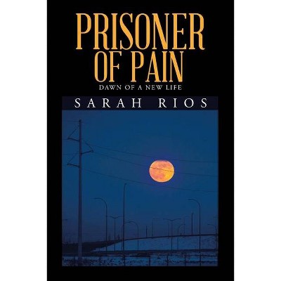 Prisoner of Pain - by  Sarah Rios (Paperback)