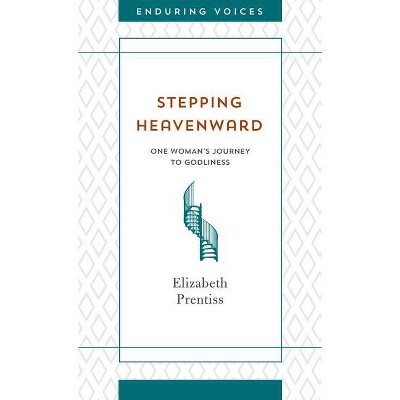 Stepping Heavenward - (Enduring Voices) by  Elizabeth Prentiss (Paperback)