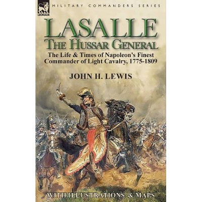 Lasalle-the Hussar General - by  John H Lewis (Paperback)