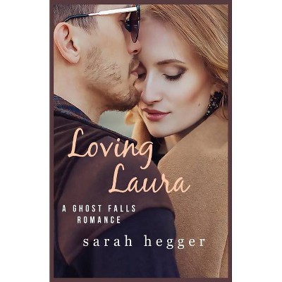 Loving Laura - by  Sarah Hegger (Paperback)