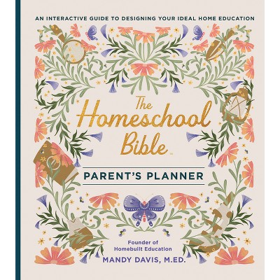 The Homeschool Bible Parent's Planner - by  Mandy Davis (Hardcover)