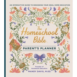The Homeschool Bible Parent's Planner - by  Mandy Davis (Hardcover) - 1 of 1