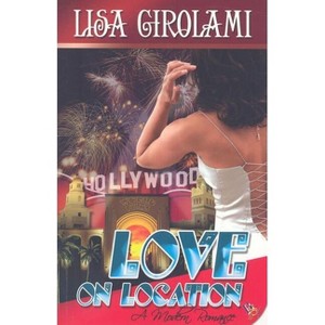 Love on Location - by  Lisa Girolami (Paperback) - 1 of 1