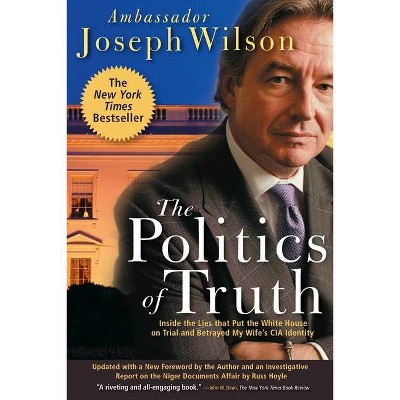 The Politics of Truth - by  Joseph Wilson (Paperback)