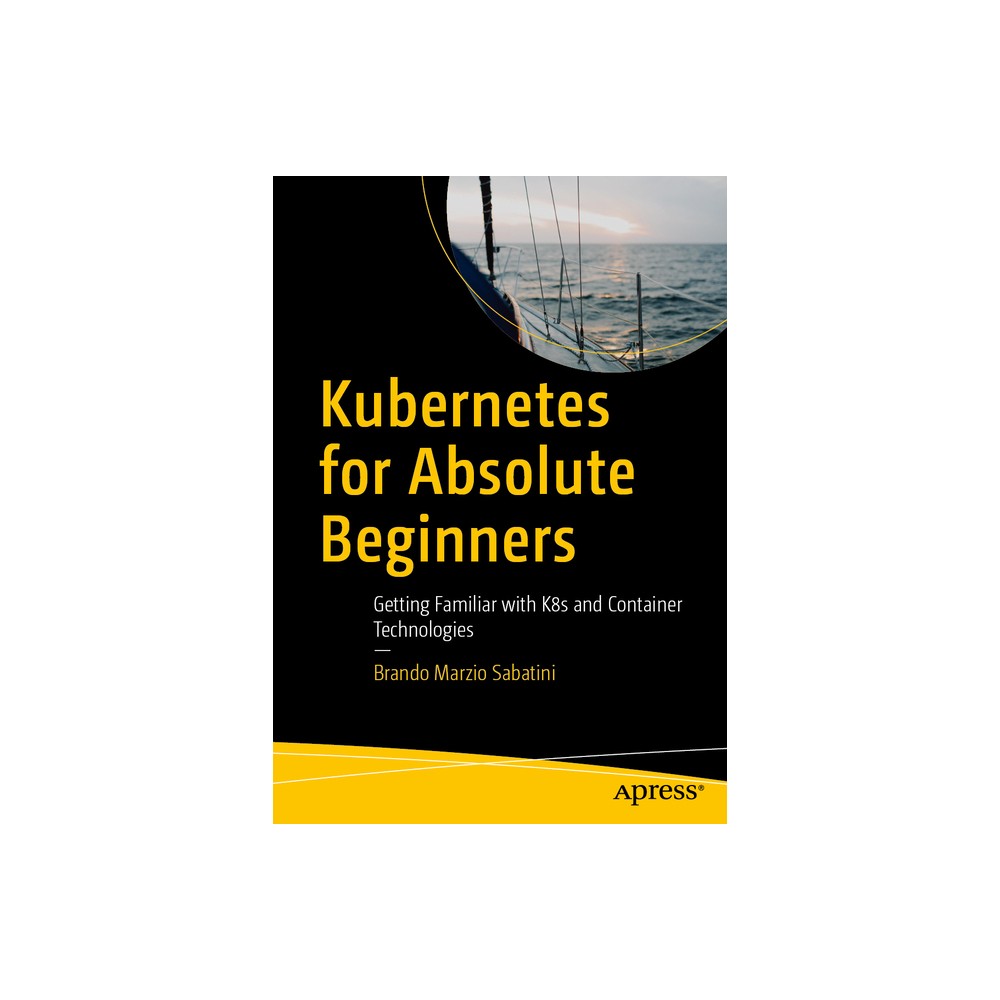 Kubernetes for Absolute Beginners - by Brando Marzio Sabatini (Paperback)