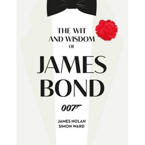 The Wit and Wisdom of James Bond - by  Simon Ward & James Nolan (Hardcover) - 1 of 1