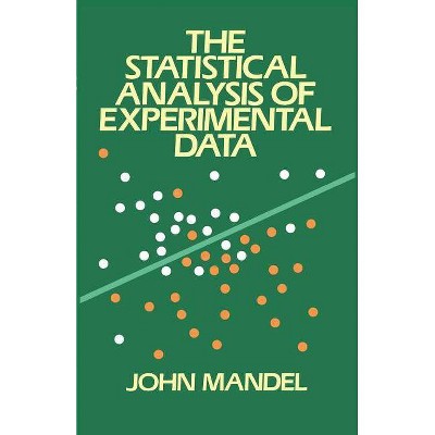 The Statistical Analysis of Experimental Data - (Dover Books on Engineering) by  John Mandel & Mandel & Engineering (Paperback)