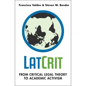 Latcrit - by  Francisco Valdes & Steven W Bender (Paperback) - 1 of 1