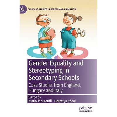 Gender Equality and Stereotyping in Secondary Schools - (Palgrave Studies in Gender and Education) by  Maria Tsouroufli & Dorottya Rédai (Hardcover)