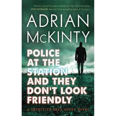  Police at the Station and They Don't Look Friendly - (Sean Duffy Series, 6) by  Adrian McKinty (Paperback) 