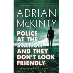 Police at the Station and They Don't Look Friendly - (Sean Duffy) by  Adrian McKinty (Paperback)