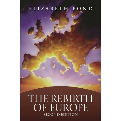 The Rebirth of Europe - 2nd Edition by  Elizabeth Pond (Paperback)