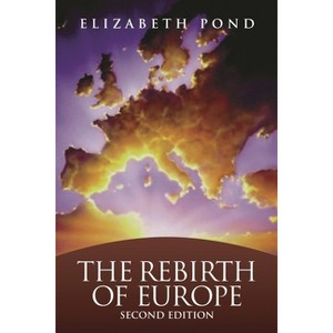 The Rebirth of Europe - 2nd Edition by  Elizabeth Pond (Paperback) - 1 of 1