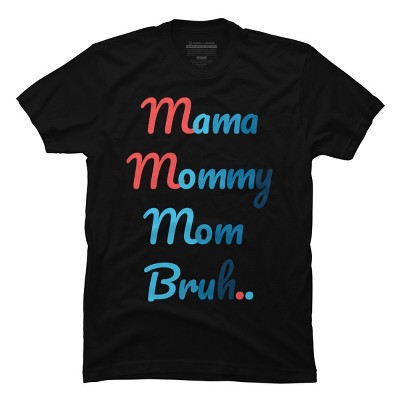 Men's Design By Humans Mother's Day Mama Mommy Mom Bruh By prsfashion T-Shirt