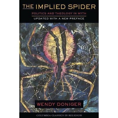 The Implied Spider - (American Lectures on the History of Religions) by  Wendy Doniger (Paperback)