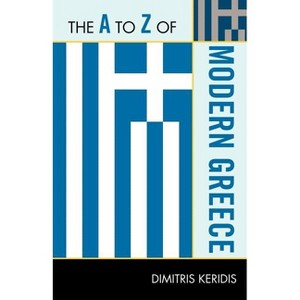 To Z of Modern Greece - (A to Z Guides) by  Dimitris Keridis (Paperback) - 1 of 1