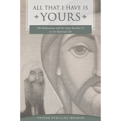 All That I Have Is Yours - (Spirituality) by  Kyrillos Ibrahim (Paperback)