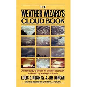 The Weather Wizard's Cloud Book - by  Louis Decimus Rubin & Jim Duncan & Louis D Rubin (Paperback) - 1 of 1