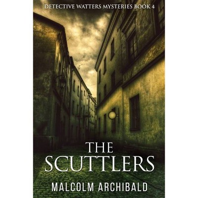 The Scuttlers - (Detective Watters Mysteries) Large Print by  Malcolm Archibald (Paperback)