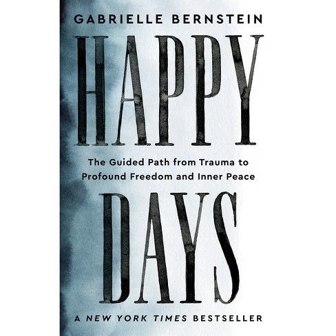 Happy Days - By Gabrielle Bernstein (paperback) : Target
