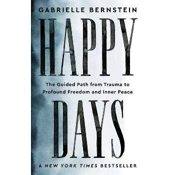 Happy Days - by  Gabrielle Bernstein (Paperback)