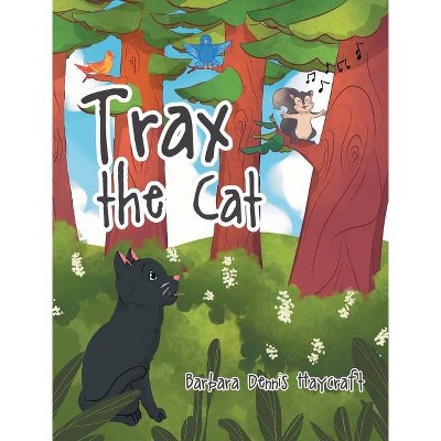 Trax the Cat - by  Barbara Dennis Haycraft (Hardcover)