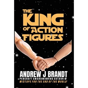 The King of Action Figures - by  Andrew J Brandt (Hardcover) - 1 of 1