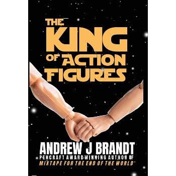 The King of Action Figures - by  Andrew J Brandt (Hardcover)