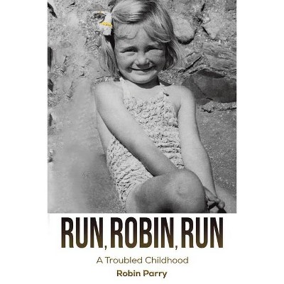 Run, Robin, Run - by  Robin Parry (Paperback)