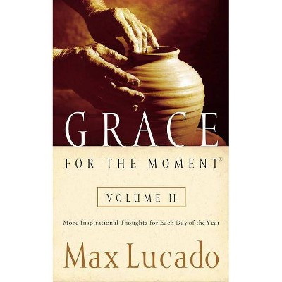 Grace for the Moment Volume II - by  Max Lucado (Hardcover)