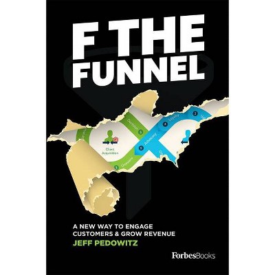 F the Funnel - by  Jeff Pedowitz (Hardcover)