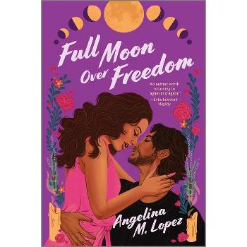 Full Moon Over Freedom - (Milagro Street) by  Angelina M Lopez (Paperback)