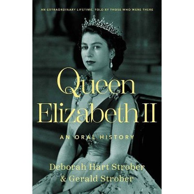Queen Elizabeth II - by  Deborah Hart Strober & Gerald Strober (Hardcover)