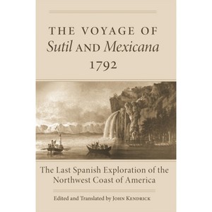 The Voyage of Sutil and Mexicana, 1792 - by  John Kendrick (Paperback) - 1 of 1