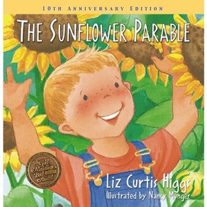 The Sunflower Parable - 10th Edition by  Liz Curtis Higgs (Hardcover) - 1 of 1