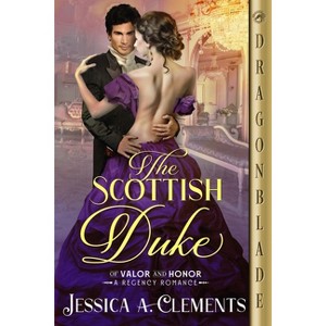 The Scottish Duke - (Of Valor and Honor) by  Jessica a Clements (Paperback) - 1 of 1
