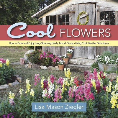 Cool Flowers - by  Lisa Mason Ziegler (Hardcover)